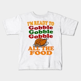 thanksgiving - ready to gobble Kids T-Shirt